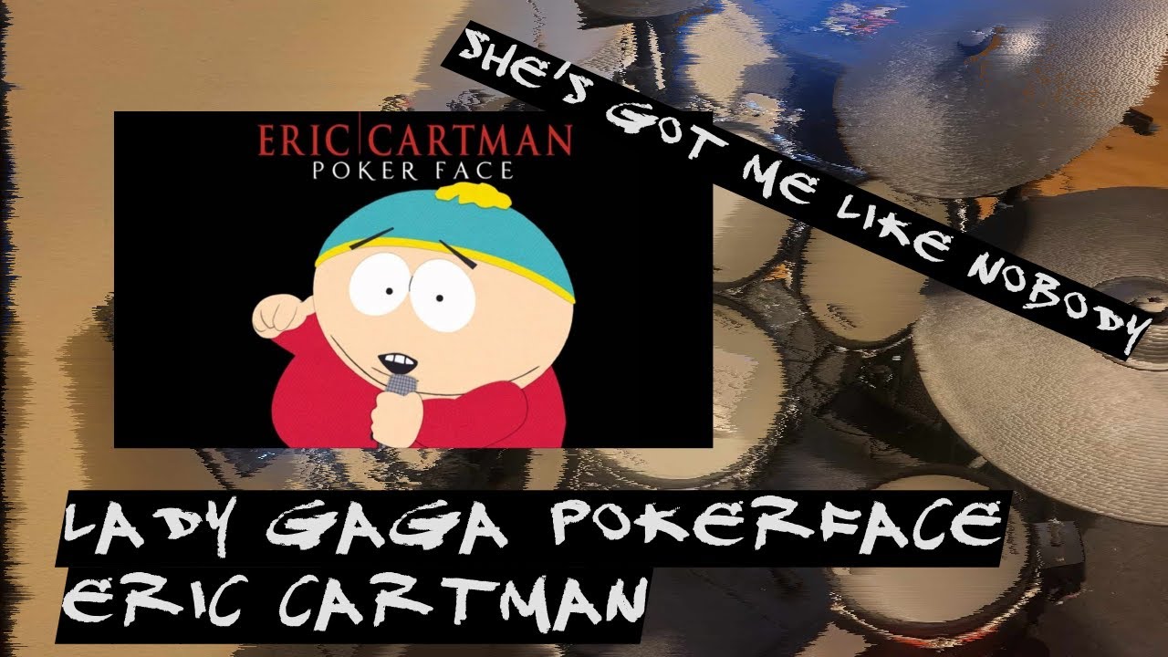 South Park Eric Cartman Poker Face Lady Gaga parody drum cover clone hero with lyrics YouTube South Park Eric Cartman Poker Face Lady Gaga parody drum cover clone hero with lyrics YouTube
