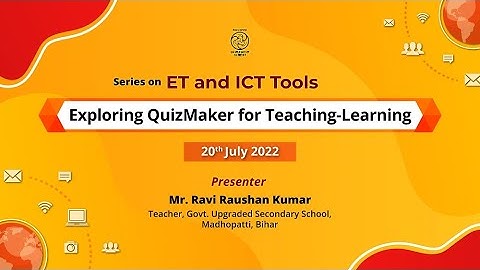 Webinar: Series on ET and ICT Tools Exploring QuizMaker for Teaching- Learning
