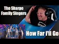 The Sharpe Family Singers - &quot;How Far I&#39;ll Go&quot; | Auditions | AGT 2023 | REACTION