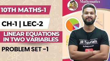 10th Maths-1 | Chapter 1 | Linear Equations in 2 Variables | Problem Set 1 | Lecture 2 |