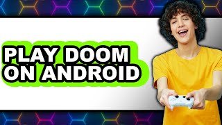 How to Play Doom on Android - Full Guide screenshot 1