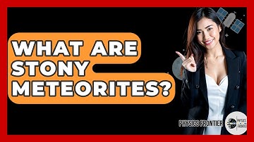 What Are Stony Meteorites? - Physics Frontier