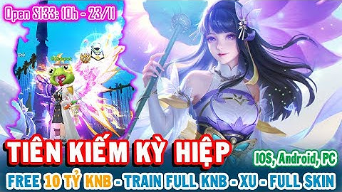 All 1772: TIÊN KIẾM KỲ HIỆP - S133 - 10H 23/11 | Free 10 Tỷ KNB - 5M Xu Web - Train Full [HEOVKT]