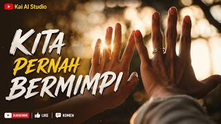 Download lagu 🎵 Kita Pernah Bermimpi – Lagu Tentang Percintaan, Mimpi & Kenangan | Kai AI Studio