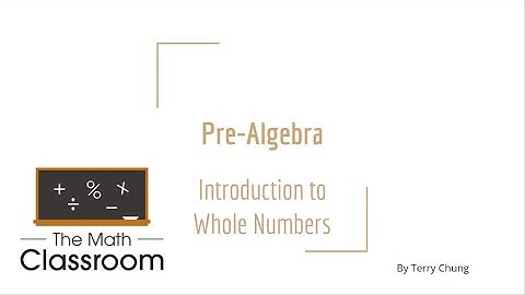Pre-Algebra - 1.1 Introduction to Whole Numbers
