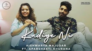 Kudiye Ni - Aishwarya Majmudar Ft. Aparshakti Khurana