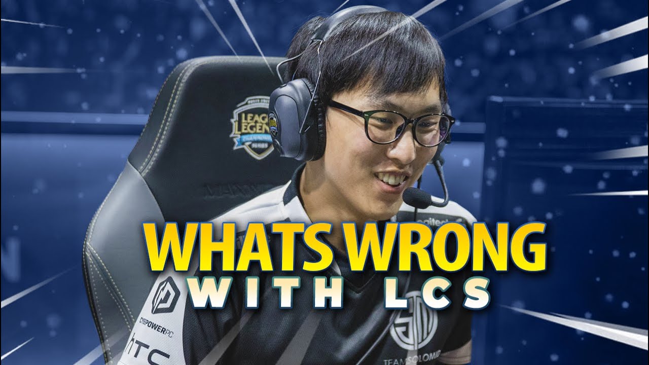The Real Problems With LCS & Fixing the Biggest Problems League of Legends YouTube