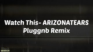 Watch This- ARIZONATEARS Pluggnb Remix - sped up nightcore (Lyrics)