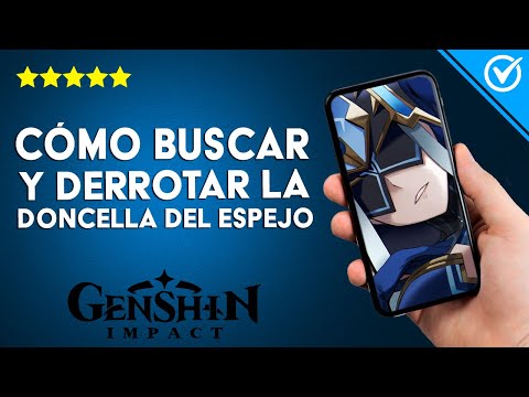 Cómo buscar y derrotar a la doncella del espejo en GENSHIN IMPACT sin problemas