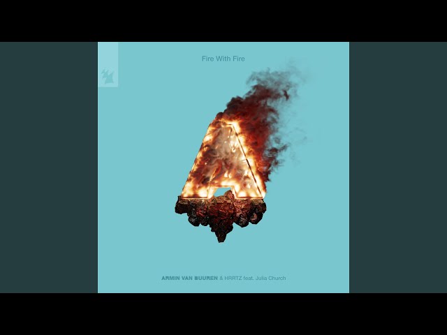 Armin Van Buuren & HRRTZ feat. Julia Church - Fire With Fire