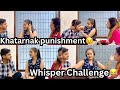 Whisper challenge funny vlog khatarnak punishment kinu mili himanikhuranavlogs