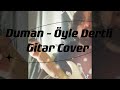 Öyle Dertli Gitar Cover @Duman1999
