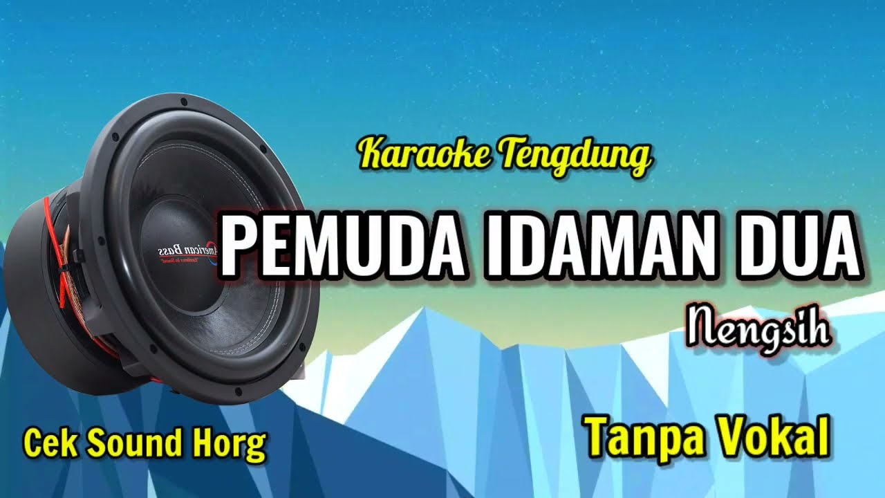 PEMUDA IDAMAN DUA TARLING TENGDUNG (KARAOKE) CEK SOUND TENDUNG JOSS