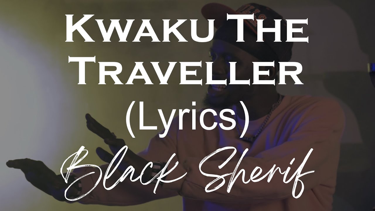 lyrics of traveller by kwaku