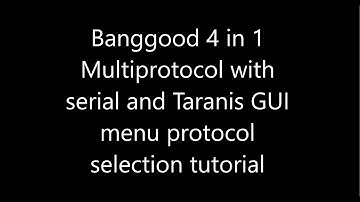 Must Do!  Banggood 4in1 multiprotocol tutorial to control directly from Taranis menu GUI