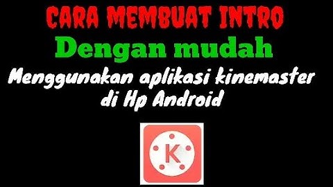 Cara Mudah Membuat Intro Di KINEMASTER Android | KINEMASTER TUTORIAL