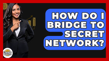 How Do I Bridge To Secret Network? - CryptoBasics360.com