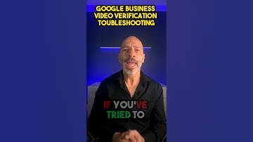 Google Business Video Verification Troubleshooting