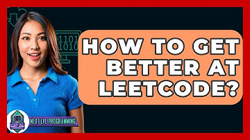 How To Get Better At LeetCode? - Next LVL Programming
