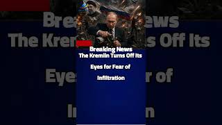 The Kremlin Turns Off Its Eyes for Fear of Infiltration Security Cameras Become an Internal Threat