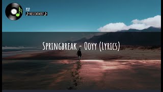 Springbreak - Ooyy (Lyrics)