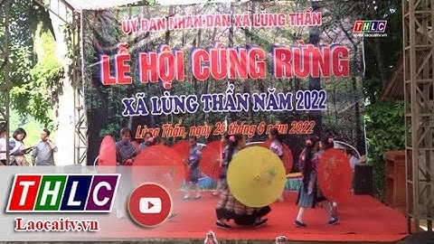 Lễ hội cúng rừng xã Lùng Thẩn, huyện Si Ma Cai| THLC
