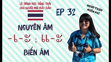 Học Tiếng Thái - Lộ Trình miễn phí 100% ||    Ep.32 Nguyên Âm -เ-ะ,แ-ะ Biến Âm || Tiếng Thái Vui Vẻ