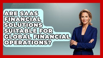 Are SaaS Financial Solutions Suitable for Global Financial Operations? | All About SaaS Finance News