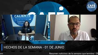 CAFÉ CALIENTE NOTICIAS - HECHOS DE LA SEMANA - SÁBADO 1 JUNIO DE 2024