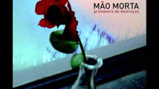 Video thumbnail of "Mão Morta - Primavera de Destroços"