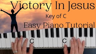 Video thumbnail of "Victory In Jesus -Eugene M Bartlett (Key of C)//Easy Piano Tutorial"