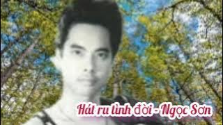 Hát ru tình đời - Ngọc Sơn