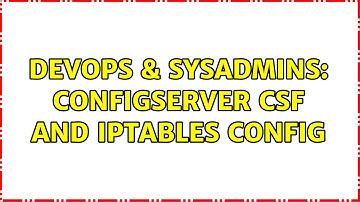 DevOps & SysAdmins: ConfigServer CSF and iptables config
