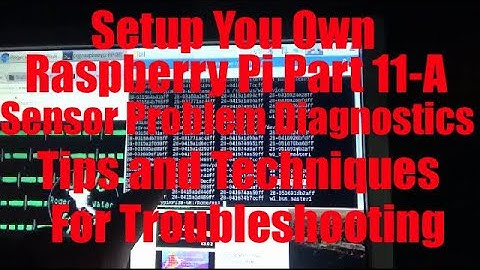 Part 11A Setup Your Own Raspberry Pi Sensor Diagnostic Techniques And Tips