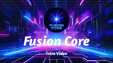 Fusion Core Intro Video