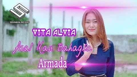 Vita Alvia - Asal Kau Bahagia / ARMADA (Official Music Video SEKAWAN RECORD)