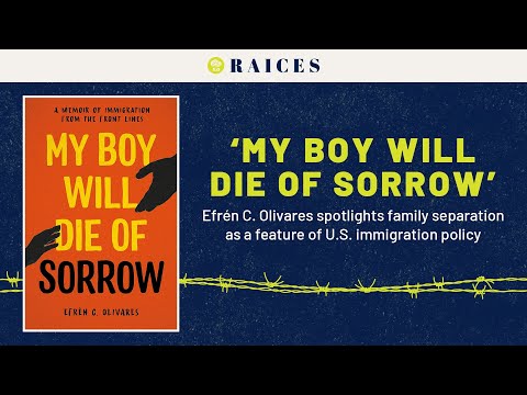MY BOY WILL DIE OF SORROW: Family Separation & U.S. Immigration Policy