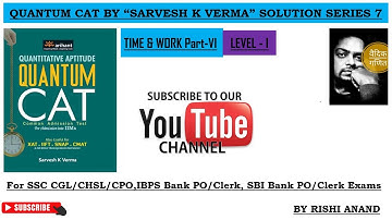 Quantum Cat By Sarvesh K Verma Solution series 7 Time & Work part 6(for ssc cgl/chsl/cpo exams)