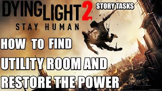 How to find the utility room and restore the power Dying Light 2 Let's waltz PS4 gameplay