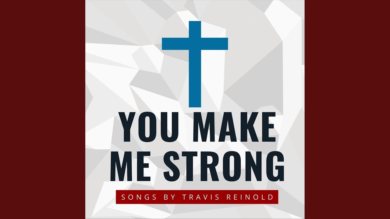 You Make Me Strong - YouTube