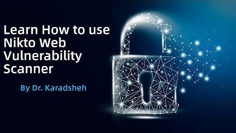 Learn How to use Nikto Web Vulnerability Scanner