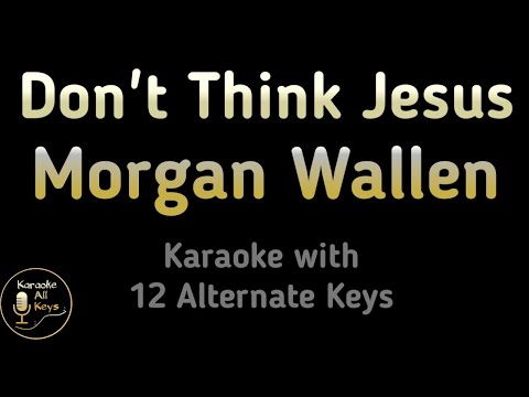 Don't Think Jesus Karaoke - Morgan Wallen Instrumental Lower Higher Female Original Key
