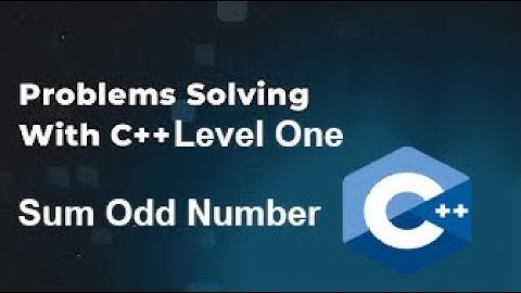 Problem Solving With C++ Level One #01 -  Sum odd number from 1 to N