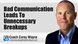 Bad Communication Leads To Unnecessary Breakups