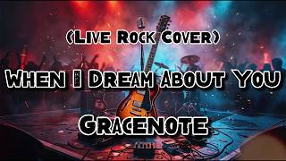 When I Dream About You - Gracenote (Rock Cover)