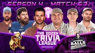 Uptown Balls vs. Ice Dogs | Match 63, Season 4 - The Dozen Trivia League