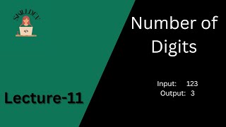 Lecture - 11: Number of Digits | Beginning of New Algorithmic Adventures | DSA for Beginners