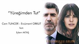 Yüreğimden Tut - İstanbullu Gelin Orijinal Dizi Müzikleri
