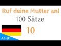 Ruf deine Mutter an! - 100 Sätze - Deutsch  (S-10)