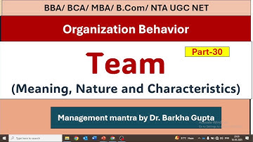 Team/ Nature /Characteristics/ OB/ BBA/BCA/MBA/UGC NET/ Organization Behaviour/ Dr. Barkha Gupta